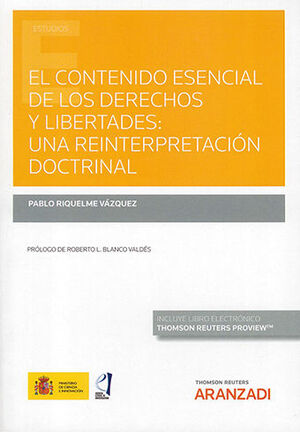 CONTENIDO ESENCIAL DE LOS DERECHOS Y LIBERTADES: UNA REINTERPRETACIÓN DOCTRINAL (PAPEL + E-BOOK) (PAPEL + E-BOOK) - 1.ª ED. 2022