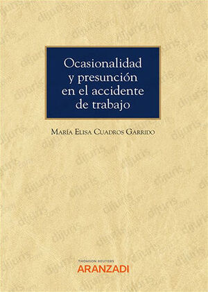 OCASIONALIDAD Y PRESUNCIÓN EN EL ACCIDENTE DE TRABAJO (PAPEL + E-BOOK)  - 1.ª ED. 2022