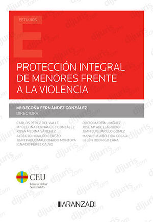 PROTECCIÓN INTEGRAL DE MENORES FRENTE A LA VIOLENCIA - 1.ª ED. 2022