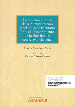 POSICIÓN JURÍDICA DE LA ADMINISTRACIÓ Y DEL OBLIGADO TRIBUTARIO ANTE EL DESCUBRIMIENTO DE HECHOS FISCALES CON RELEVANCIA PENAL, LA