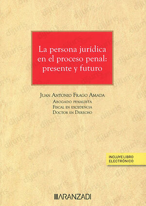 PERSONA JURÍDICA EN EL PROCESO PENAL: PRESENTE Y FUTURO, LA - 1.ª ED. 2023