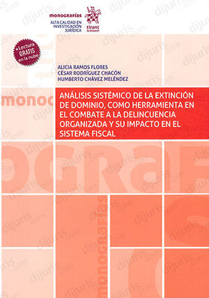 ANÁLISIS SISTÉMICO DE LA EXTINCIÓN DE DOMINIO, COMO HERRAMIENTA EN EL COMBATE A LA DELINCUENCIA ORGANIZADA Y SU IMPACTO EN EL SISTEMA FISCAL