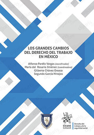 GRANDES CAMBIOS DEL DERECHO DEL TRABAJO EN MÉXICO, LOS - 1.ª ED. 2022