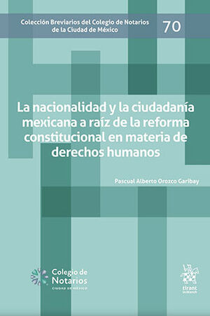 NACIONALIDAD Y LA CIUDADANÍA MEXICANA A RAÍZ DE LA REFORMA CONSTITUCIONAL EN MATERIA DERECHOS HUMANOS, LA #70