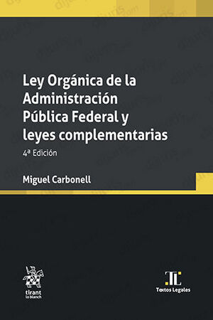 LEY ORGÁNICA DE LA ADMINISTRACIÓN PÚBLICA FEDERAL Y LEYES COMPLEMENTARIAS  -  4.ª ED. 2023