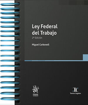 LEY FEDERAL DEL TRABAJO - 2.ª ED. 2022 (CON ARILLAS Y PASTA DURA)