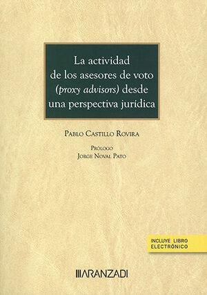 ACTIVIDAD DE LOS ASESORES DE VOTO (PROXY ADVISORS) DESDE UNA PERSPECTIVA JURÍDICA, LA (PAPEL + E-BOOK) (PAPEL + E-BOOK) - 1.ª ED. 2023