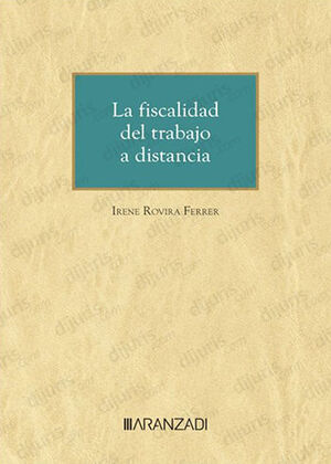 FISCALIDAD DEL TRABAJO A DISTANCIA, LA - 1.ª ED. 2023