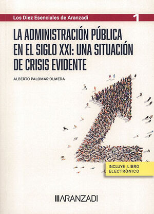 ADMINISTRACIÓN PÚBLICA EN EL SIGLO XXI: UNA SITUACIÓN DE CRISIS EVIDENTE, LA (PAPEL + E-BOOK) - 1.ª ED. 2023