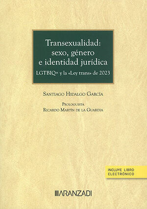 TRANSEXUALIDAD: SEXO, GÉNERO E IDENTIDAD JURÍDICA (PAPEL + E-BOOK) - 1.ª ED. 2023