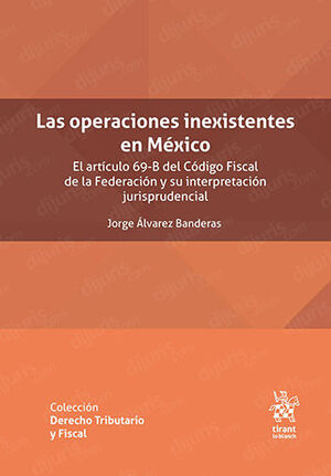 OPERACIONES INEXISTENTES EN MÉXICO, LAS - 1.ª ED. 2023