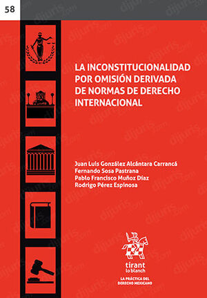 INCONSTITUCIONALIDAD POR OMISIÓN DERIVADA DE NORMAS DE DERECHO INTERNACIONAL, LA - 1.ª ED. 2023