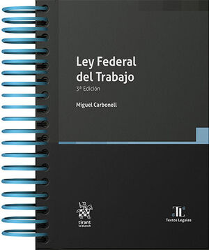 LEY FEDERAL DEL TRABAJO - 3.ª ED. 2024 (CON ARILLAS Y PASTA DURA)