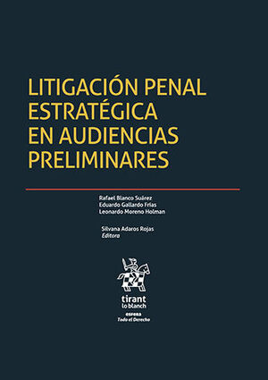 LITIGACIÓN PENAL ESTRATÉGICA EN AUDIENCIAS PRELIMINARES - 1.ª ED. 2023