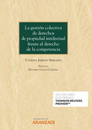 GESTIÓN COLECTIVA DE DERECHOS DE PROPIEDAD INTELECTUAL FRENTE AL DERECHO DE LA COMPETENCIA, LA - 1.ª ED. 2021