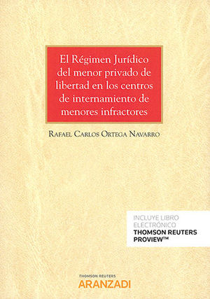 RÉGIMEN JURÍDICO DEL MENOR PRIVADO DE LIBERTAD EN LOS CENTROS DE INTERNAMIENTO, EL