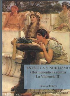 ESTÉTICA Y NIHILISMO (HERMENÉUTICAS CONTRA LA VIOLENCIA II)