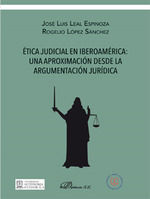 ÉTICA JUDICIAL EN IBEROAMÉRICA: UNA APROXIMACIÓN DESDE LA ARGUMENTACIÓN JURÍDICA - 1.ª ED. 2019