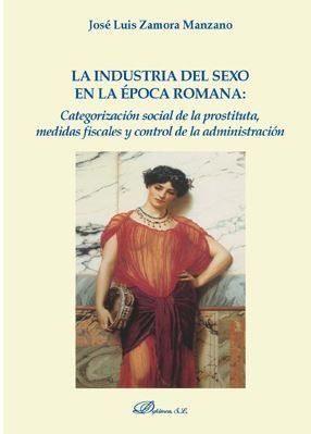 INDUSTRIA DEL SEXO EN LA ÉPOCA ROMANA, LA - 1.ª ED. 2019