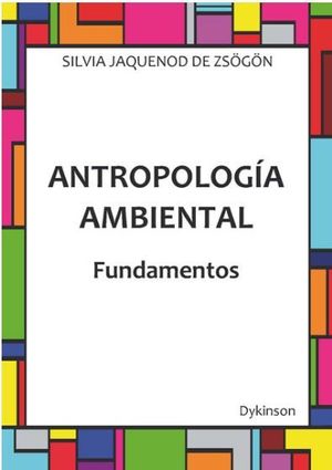 ANTROPOLOGÍA AMBIENTAL. FUNDAMENTOS - 1.ª ED. 2019