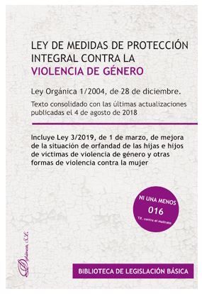 LEY ORGÁNICA 1/2004, DE 28 DE DICIEMBRE, DE MEDIDAS DE PROTECCIÓN INTEGRAL CONTRA LA VIOLENCIA DE GÉNERO - 1.ª ED. 2019