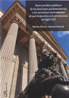 RETOS JURÍDICO-POLÍTICOS DE LAS FUNCIONES PARLAMENTARIAS Y LOS NOVEDOSOS INSTRUMENTOS DE PARTICIPACIÓN EN LA DEMOCRACIA DEL SIGLO XXI - 1.ª ED. 2019