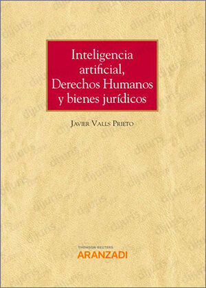 INTELIGENCIA ARTIFICIAL, DERECHOS HUMANOS Y BIENES JURÍDICO (PAPEL + E-BOOK) - 1.ª ED. 2021
