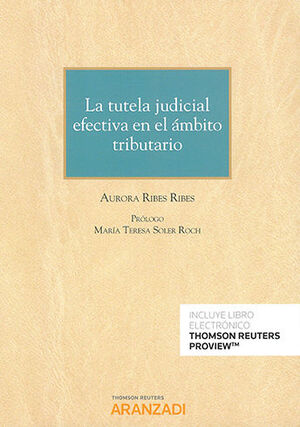 TUTELA JUDICIAL EFECTIVA EN EL ÁMBITO TRIBUTARIO, LA (PAPEL + E-BOOK)