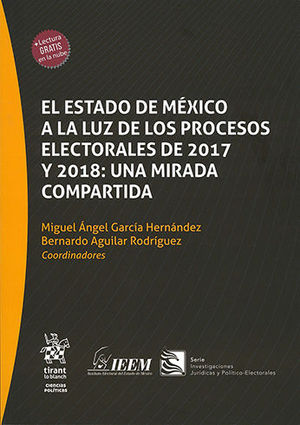 ESTADO DE MÉXICO A LA LUZ DE LOS PROCESOS ELECTORALES DE 2017 Y 2018: UNA MIRADA COMPARTIDA, EL