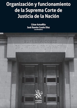 ORGANIZACIÓN Y FUNCIONAMIENTO DE LA SUPREMA CORTE DE JUSTICIA DE LA NACIÓN