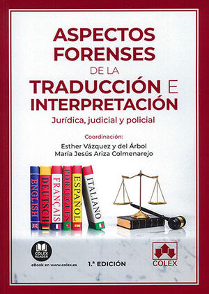 ASPECTOS FORENSES DE LA TRADUCCIÓN E INTERPRETACIÓN - 1.ª ED. 2021