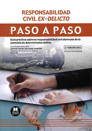 RESPONSABILIDAD CIVIL EX-DELICTO. PASO A PASO - 2.ª ED. 2023 INCLUYE FORMULARIOS