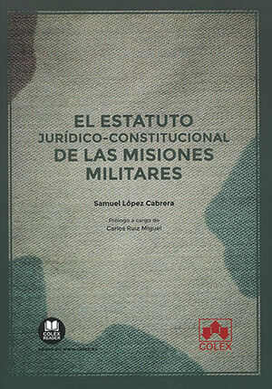 ESTATUTO JURÍDICO-CONSTITUCIONAL DE LAS MISIONES MILITARES, EL - 1.ª ED. 2023