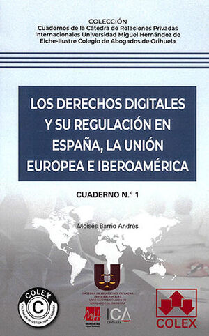 DERECHOS DIGITALES Y SU REGULACIÓN EN ESPAÑA, LA UNIÓN EUROPEA E IBEROAMÉRICA, LOS - 1.ª ED. 2023