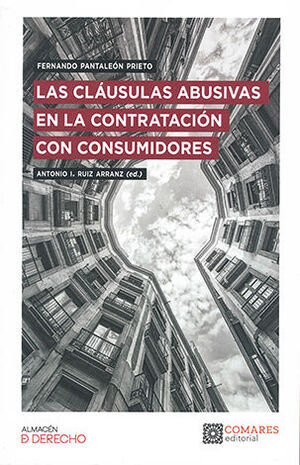 CLÁUSULAS ABUSIVAS EN LA CONTRATACIÓN CON CONSUMIDORES, LAS - 1.ª ED. 2023