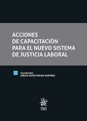 ACCIONES DE CAPACITACIÓN PARA EL NUEVO SISTEMA DE JUSTICIA LABORAL - 1.ª ED. 2021