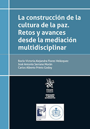 CONSTRUCCIÓN DE LA CULTURA DE LA PAZ. RETOS Y AVANCES DESDE LA MEDIACIÓN MULTIDISCIPLINAR, LA