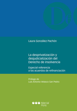 DESPRIVATIZACIÓN Y LA DESJUDICIALIZACIÓN DEL DERECHO DE LA INSOLVENCIA, LA