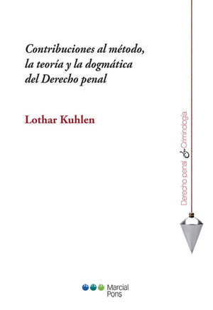 CONTRIBUCIONES AL MÉTODO, LA TEORÍA Y LA DOGMÁTICA DEL DERECHO PENAL