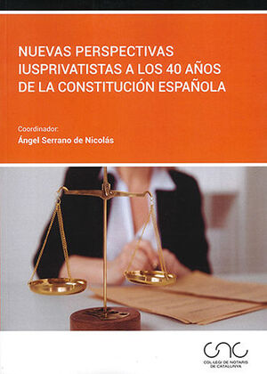 NUEVAS PERSPECTIVAS IUSPRIVATISTAS A LOS 40 AÑOS DE LA CONSTITUCIÓN ESPAÑOLA - 1.ª ED. 2021