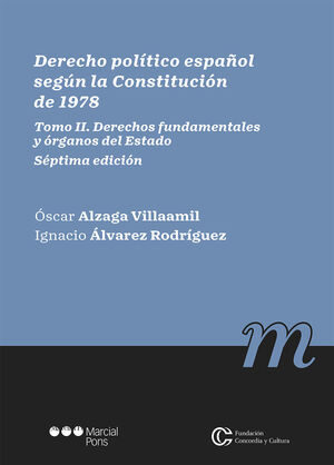 DERECHO POLÍTICO ESPAÑOL SEGÚN LA CONSTITUCIÓN DE 1978 - TOMO II. DERECHOS FUNDAMENTALES Y ÓRGANOS DEL ESTADO