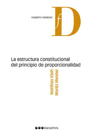 ESTRUCTURA CONSTITUCIONAL DEL PRINCIPIO DE PROPORCIONALIDAD, LA - 1.ª ED. 2021