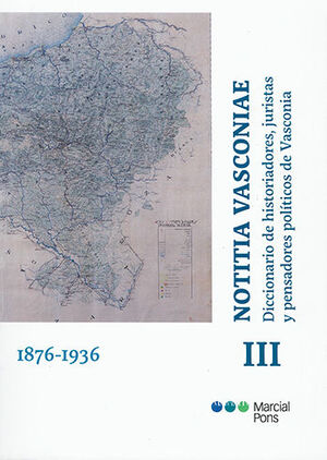 NOTITIA VASCONIAE. DICCIONARIO DE HISTORIADORES, JURISTAS Y PENSADORES POLÍTICOS - TOMO III, 1.ª ED. 2021