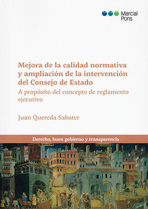 MEJORA DE LA CALIDAD NORMATIVA Y AMPLIACIÓN DE LA INTERVENCIÓN DEL CONSEJO DE ESTADO - 1.ª ED. 2021