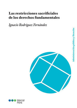 RESTRICCIONES SACRIFICIALES DE LOS DERECHOS FUNDAMENTALES, LAS - 1.ª ED. 2022