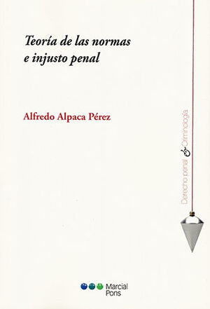 TEORÍA DE LAS NORMAS E INJUSTO PENAL  - 1.ª ED. 2022