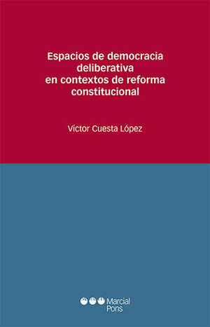 ESPACIOS DE DEMOCRACIA DELIBERATIVA EN CONTEXTOS DE REFORMA CONSTITUCIONAL
