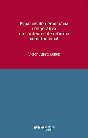 ESPACIOS DE DEMOCRACIA DELIBERATIVA EN CONTEXTOS DE REFORMA CONSTITUCIONAL - 1.ª ED. 2022