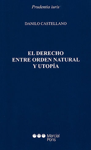 DERECHO ENTRE ORDEN NATURAL Y UTOPIA, EL - 1.ª ED. 2022