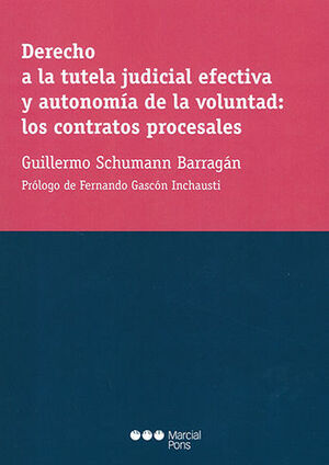 DERECHO A LA TUTELA JUDICIAL EFECTIVA Y AUTONOMÍA DE LA VOLUNTAD: LOS CONTRATOS PROCESALES - 1.ª ED. 2022